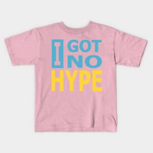 I Got No Hype Kids T-Shirt